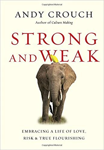 Strong and Weak: Embracing a Life of Love, Risk and True Flourishing